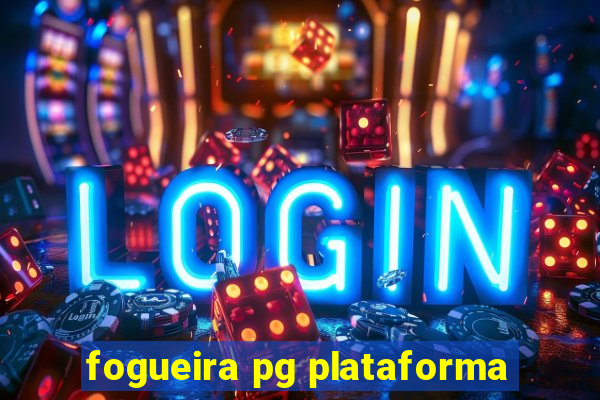 fogueira pg plataforma